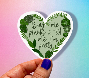 'Buy Me Plants & Tell Me I'm Pretty' Die-Cut Sticker - Dade Plant Co